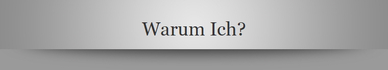 Warum Ich?